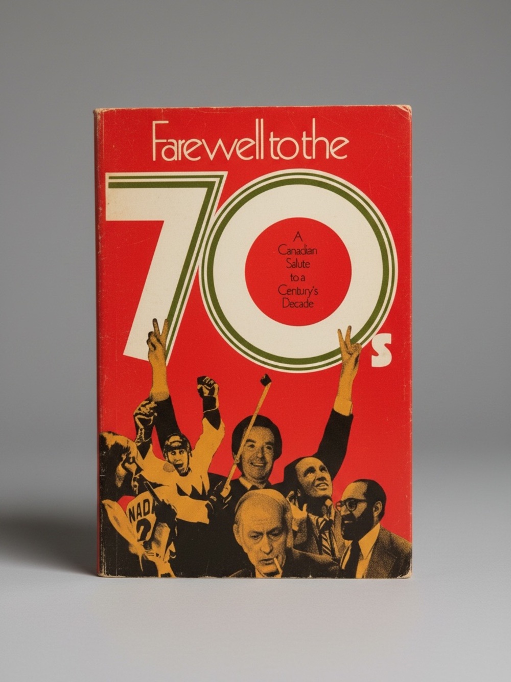 Farewell to the 70's: A Canadian salute to a confusing decade Hardcover